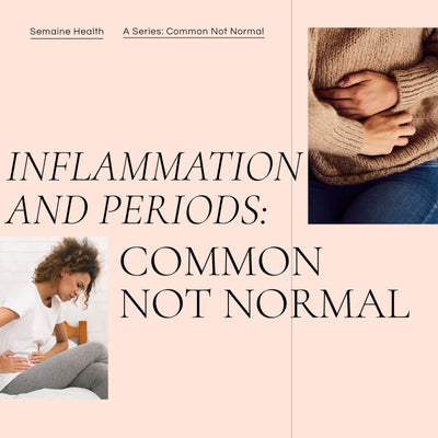 Inflammation and Your Period: Common or Normal?